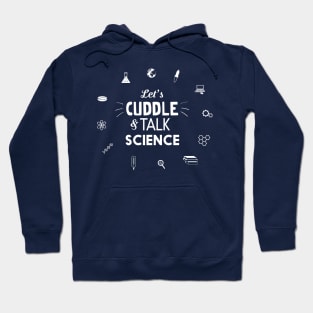 Let's cuddle and talk science Hoodie